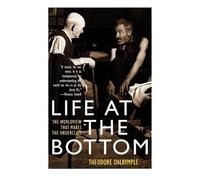 Theodore Dalrymple Life at the Bottom (Tascabile)