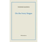 Theodore Dalrymple On the Ivory Stages (Tascabile)