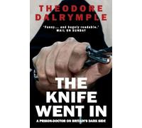 Theodore Dalrymple The Knife Went In (Tascabile)
