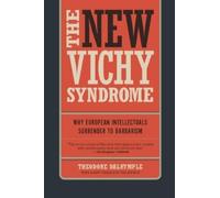 Theodore Dalrymple The New Vichy Syndrome (Tascabile)
