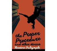 Theodore Dalrymple The Proper Procedure and Other Stories (Tascabile)