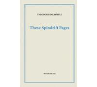 Theodore Dalrymple These Spindrift Pages (Tascabile)