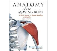 Theodore Dimon Anatomy of the Moving Body, Second Edition (Tascabile)