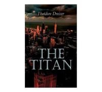 Theodore Dreiser The Titan (Tascabile)