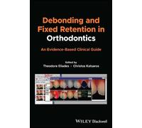 Theodore Eliades Debonding and Fixed Retention in Orthodontics (Tascabile)