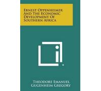 Theodore Emanuel Ernest Oppenheimer And The Economic Development O (Tascabile)