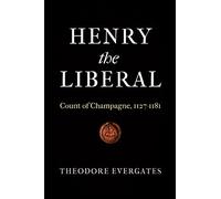 Theodore Evergates Henry the Liberal (Copertina rigida) Middle Ages Series