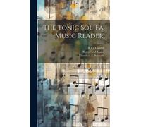 Theodore F Seward B C Unseld The Tonic Sol-Fa Music Reader (Copertina rigida)