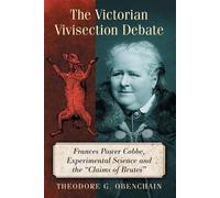 Theodore G. Obenchain The Victorian Vivisection Debate (Tascabile)