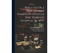 Theodore Gaillard Thomas Tho Reply to Dr. J. Marion Sims' Pamphlet (Tascabile)