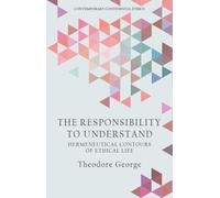Theodore George The Responsibility to Understand (Tascabile)