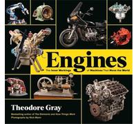 Engines: The Inner Workings of Machines That Move the World by Gray, Theodore