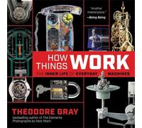 Theodore Gray How Things Work (Tascabile)