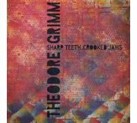 Theodore Grimm - Sharp Teeth, Crooked Jaws