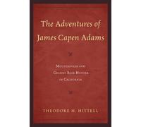 Theodore H. Hittell The Adventures of James Capen Adams (Tascabile)