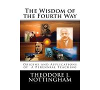 Theodore J Nottingham The Wisdom of the Fourth Way (Tascabile)