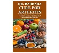 Theodore Jamieson Dr. Barbara Cure for Arthritis (Tascabile)