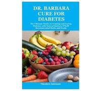 Theodore Jamieson Dr. Barbara Cure for Diabetes (Tascabile)