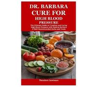 Theodore Jamieson Dr. Barbara Cure for High Blood Pressure (Tascabile)