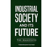 Theodore John Kaczynski Industrial Society and Its Future (Tascabile)