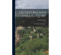 Théodore Juste Les Pays-bas Sous Charles-quint (Tascabile)
