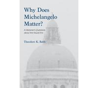 Theodore K Rabb Why Does Michelangelo Matter? (Tascabile)