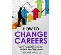 Theodore Kingsley How to Change Careers (Tascabile) Career Development