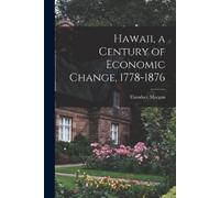 Theodore Morgan Hawaii, a Century of Economic Change, 1778-1876 (Tascabile)