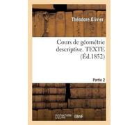 Théodore Olivier Cours de Géométrie Descriptive. Texte, Part2 (Tascabile)