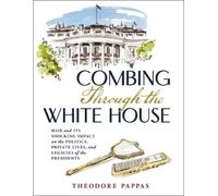 Theodore Pappas Combing Through the White House (Copertina rigida)