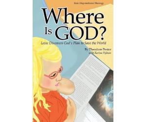 Theodore Pestor Pest Where Is God? Lexie Discovers God's Plan to Sa (Tascabile)