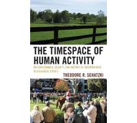 Theodore R. Schatzki The Timespace of Human Activity (Tascabile)
