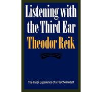 Theodore Reik Listening with the Third Ear (Tascabile)