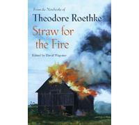 Theodore Roethke Straw for the Fire (Tascabile)