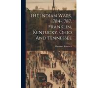 Theodore Roosev The Indian Wars, 1784-1787. Franklin, Kentuck (Copertina rigida)