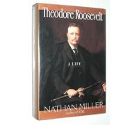 Theodore Roosevelt: A Life