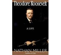 Theodore Roosevelt: A Life