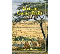 Theodore Roosevelt African Game Trails (Copertina rigida)