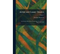 Theodore Roosevelt African Game Trails (Copertina rigida)