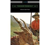 Theodore Roosevelt African Game Trails (Tascabile)