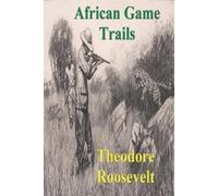 Theodore Roosevelt African Game Trails (Tascabile)