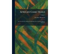 Theodore Roosevelt African Game Trails (Tascabile)