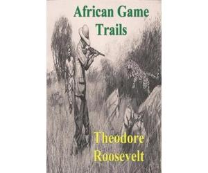 Theodore Roosevelt African Game Trails (Tascabile)