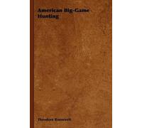 Theodore Roosevelt American Big-Game Hunting (Copertina rigida)