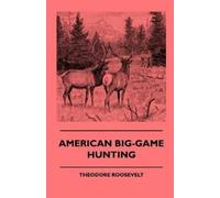 Theodore Roosevelt American Big-Game Hunting (Tascabile)