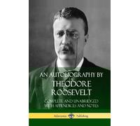 Theodore Roosevelt An Autobiography by Theodore Roosevelt (Copertina rigida)