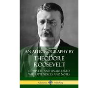 Theodore Roosevelt An Autobiography by Theodore Roosevelt (Tascabile)