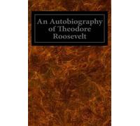 Theodore Roosevelt An Autobiography of Theodore Roosevelt (Tascabile)