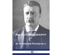 Theodore Roosevelt An Autobiography (Tascabile)