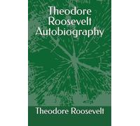Theodore Roosevelt Autobiography